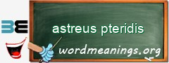 WordMeaning blackboard for astreus pteridis